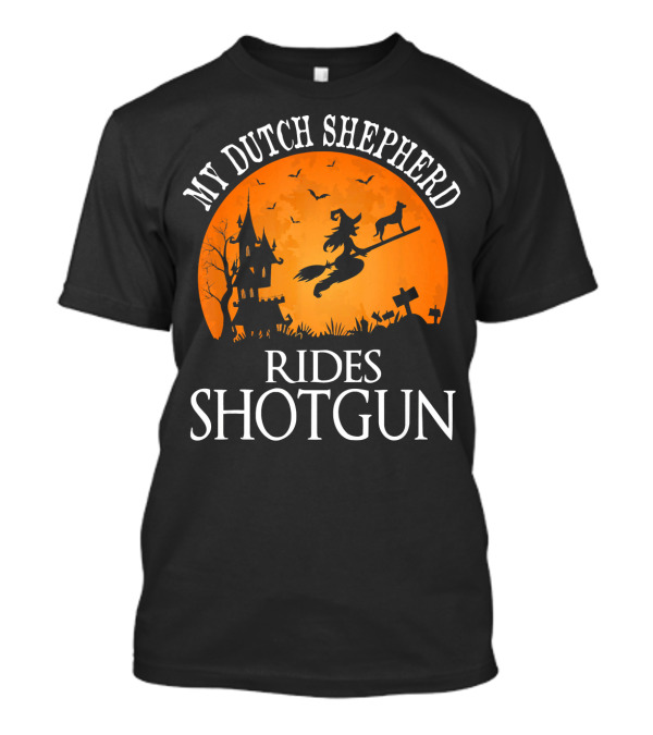 My Dutch Shepherd Rides Shotgun Halloween Night T-Shirt