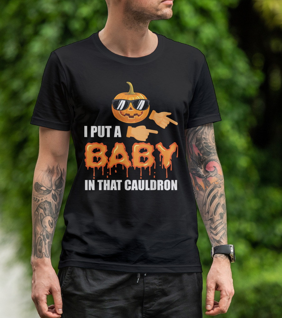 Mens Halloween Pregnancy Dad I Put A Baby In That Cauldron T-Shirt