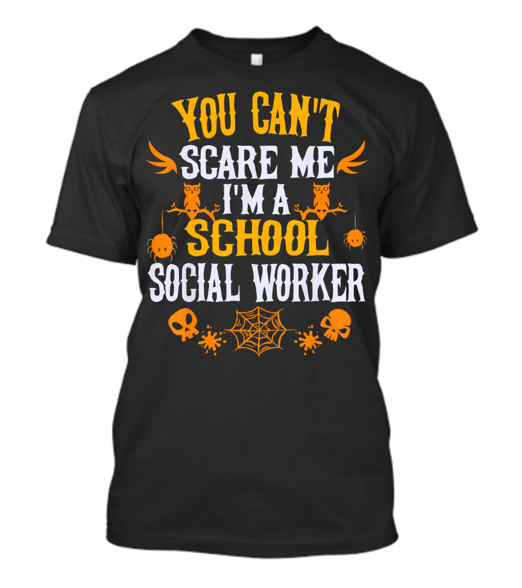You Can't Scare Me I'm A School Social Worker Halloween Owls Skulls Spiders Web T-Shirt