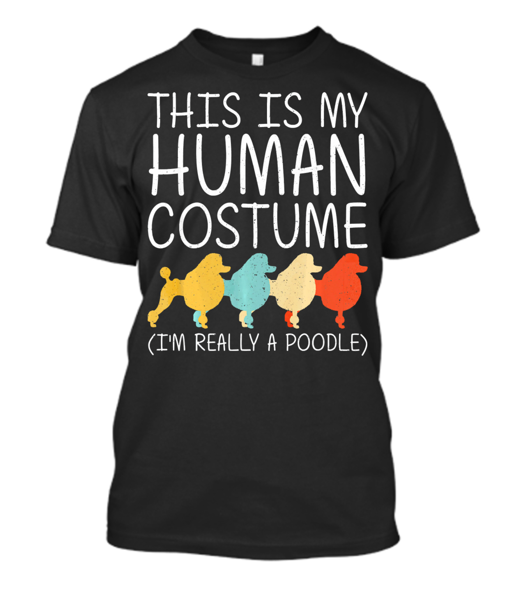 This Is My Human Costume I'm Really A Poodle Halloween Dog Anima T-Shirt