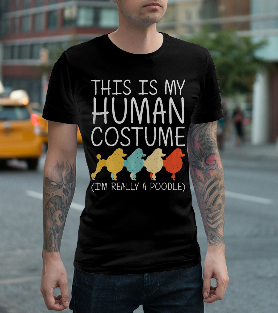This Is My Human Costume I'm Really a Poodle Halloween Dog Anima T-Shirt