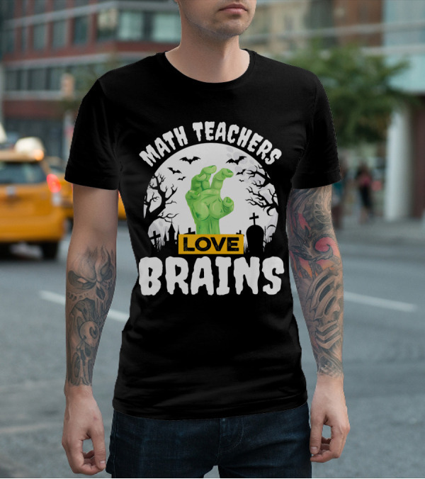 Math Teachers Love Brains Halloween Zombies Tombstones Bats T-Shirt