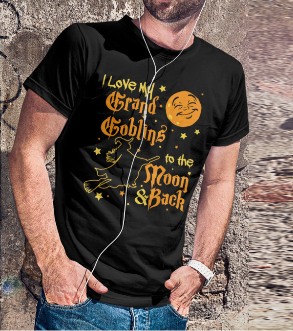 I Love My Grand Goblins To The Moon And Back T-Shirt
