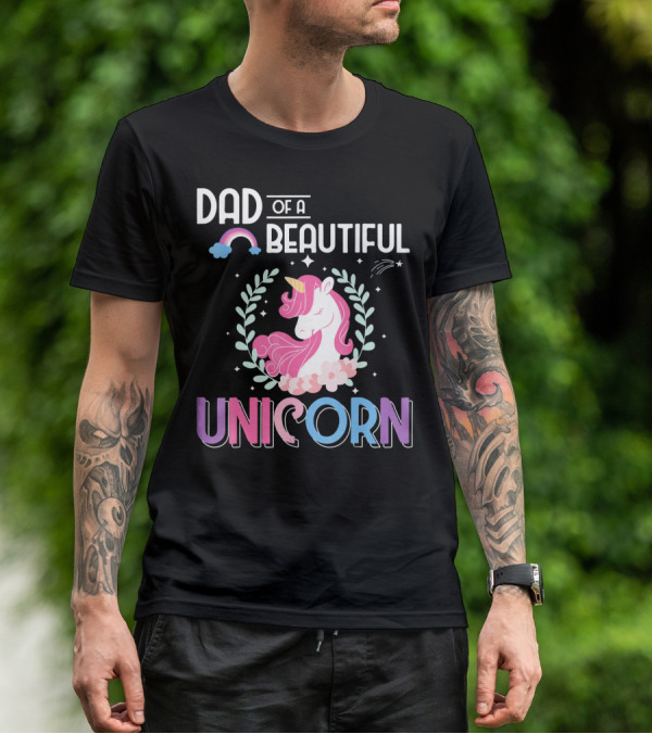 Dad Of A Beautiful Unicorn T-Shirt