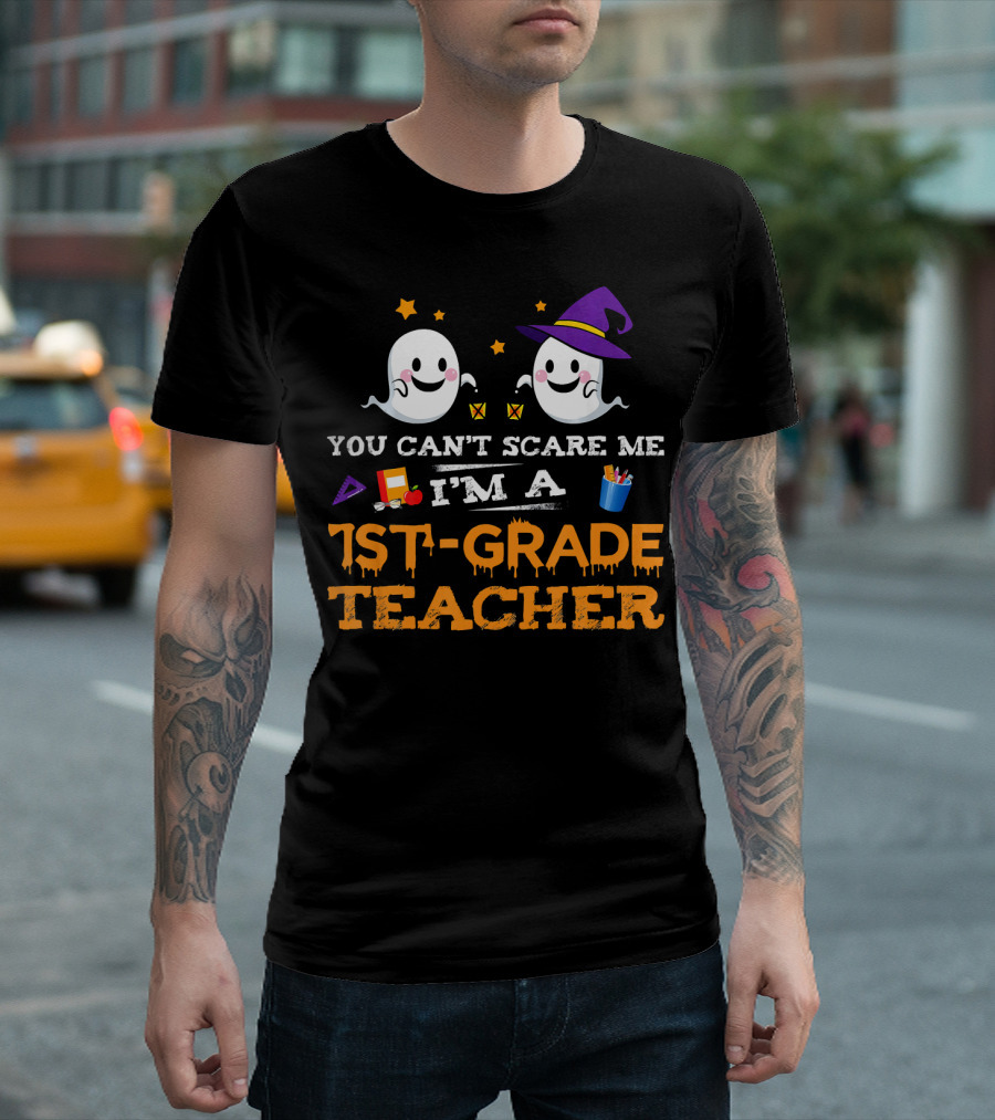 You Can't Scare Me I'm a 1st-Grade Teacher Halloween Ghosts Hat and School Supplies T-Shirt