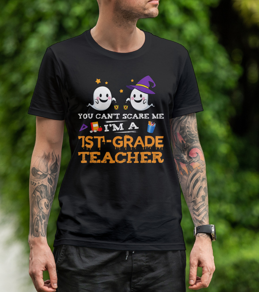 You Can't Scare Me I'm A 1st-Grade Teacher Halloween Ghosts Hat And School Supplies T-Shirt