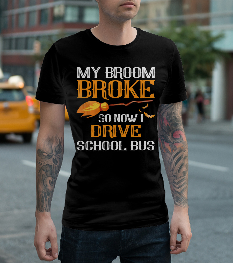 My Broom Broke So Now I Drive School Bus Halloween T-Shirt