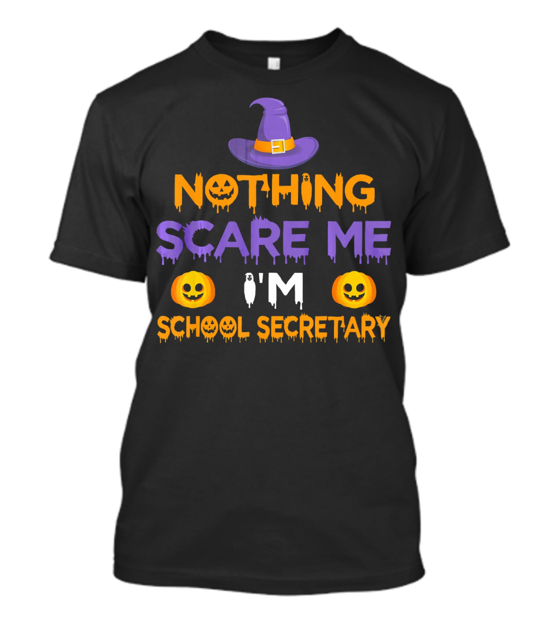 Nothing Scare Me I'm School Secretary Halloween Pumpkin Witch Hat Fun T-Shirt