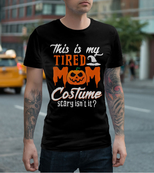 This Is My Tired Mom Costume Scary Isn't It Pumpkin Hat T-Shirt