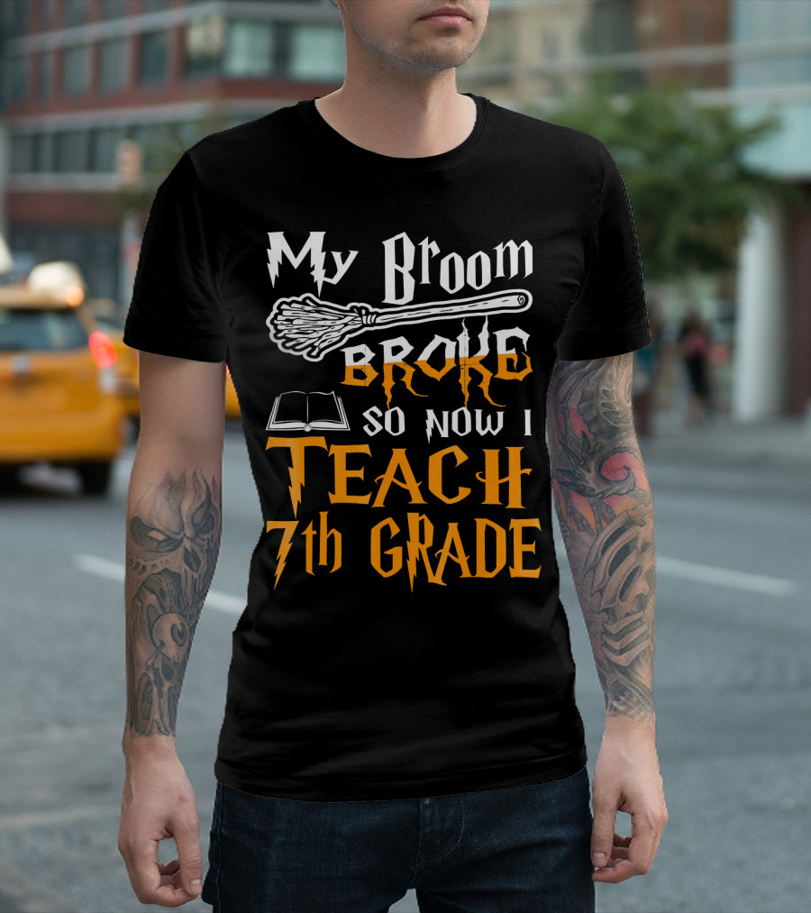 My Broom Broke So Now I Teach 7th Grade Wizard Style Book Teacher T-Shirt