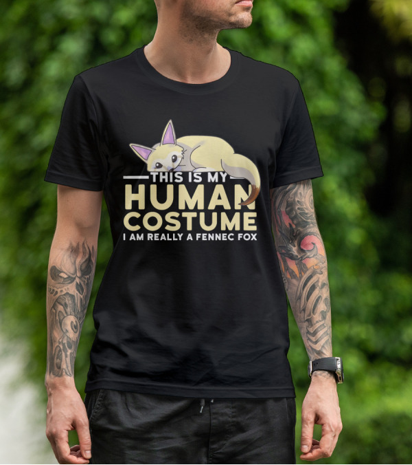 THIS IS MY HUMAN COSTUME I AM REALLY A FENNEC FOX T-Shirt