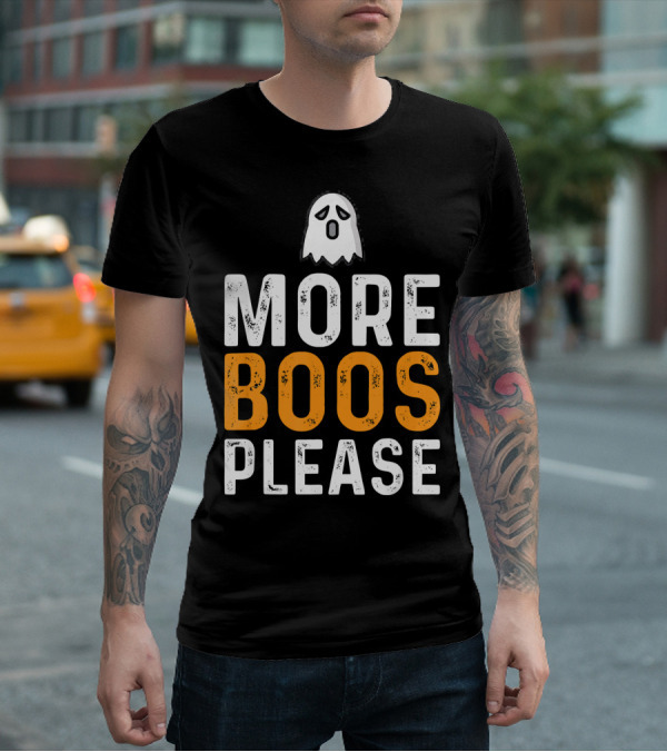 MORE BOOS PLEASE Ghost Halloween Fun T-Shirt