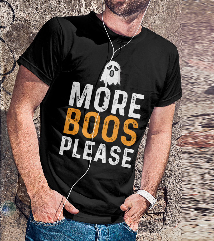 MORE BOOS PLEASE Ghost Halloween Fun T-Shirt