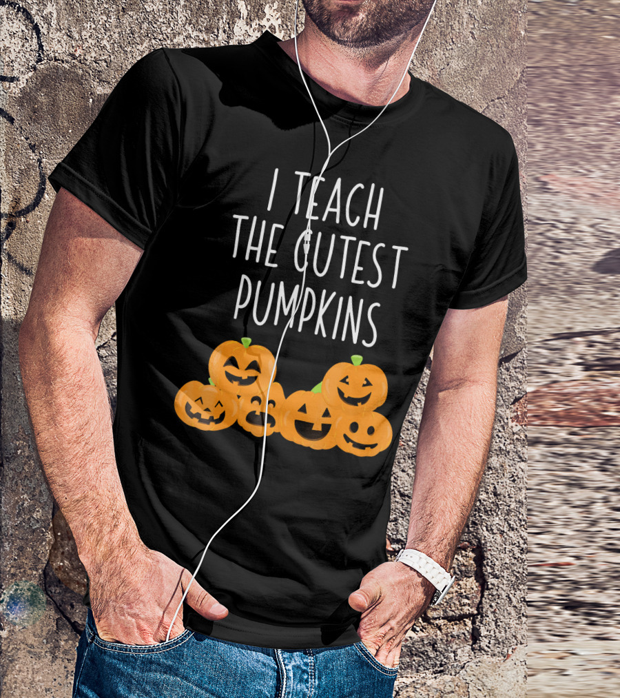 I Teach The Cutest Pumpkins Teachers Halloween T-Shirt