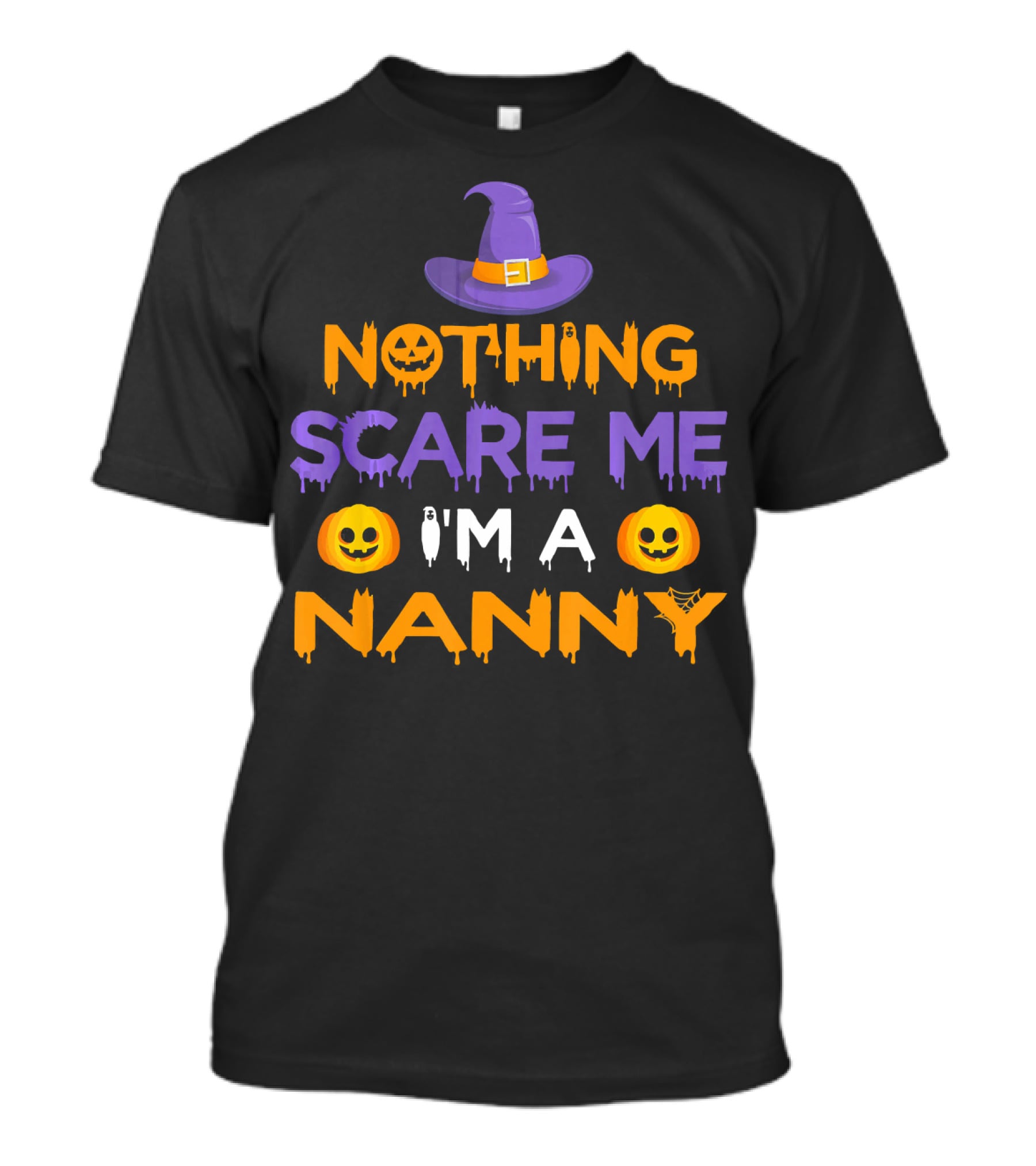 Halloween Witch Hat Pumpkin Nothing Scare Me I'm A Nanny T-Shirt