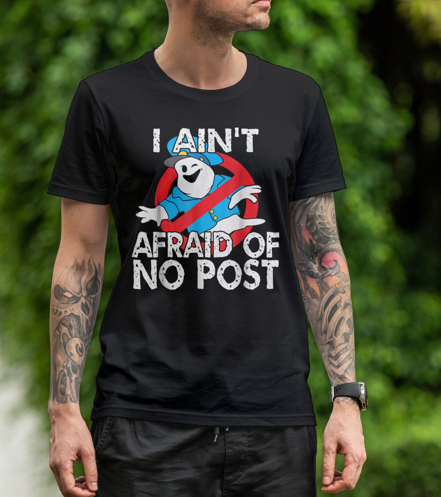 I Aint Afraid Of No Post Ghost Style Humor T-Shirt