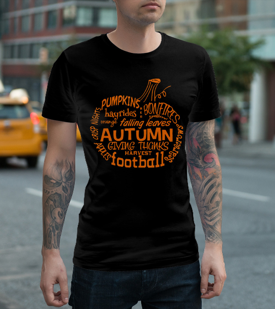 Autumn Pumpkin Football Bonfires Hayrides Apples Harvest Crisp Nights Falling Leaves Giving Thanks T-Shirt