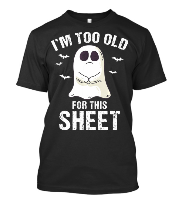 I'm Too Old For This Sheet Ghost Halloween Pun With Bat Icons T-Shirt