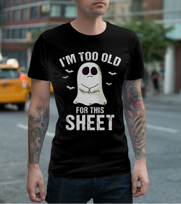 I'm Too Old For This Sheet Ghost Halloween Pun With Bat Icons T-Shirt