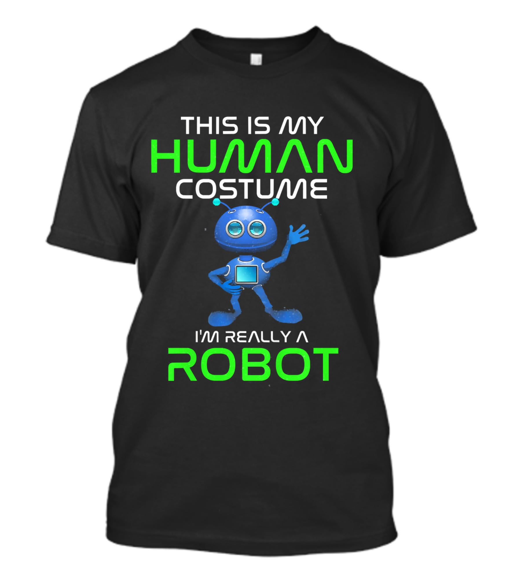This Is My Human Costume I'm Really A Robot T-Shirt