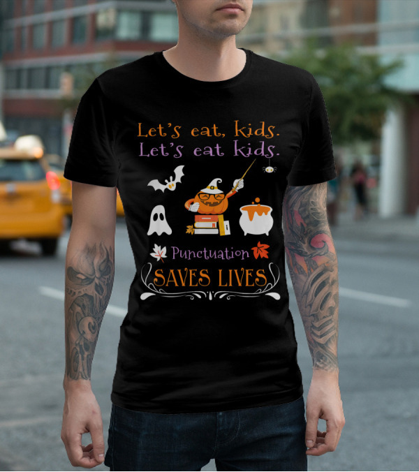 Let's Eat Kids Punctuation Saves Lives Halloween Ghost Pumpkin Cauldron T-Shirt
