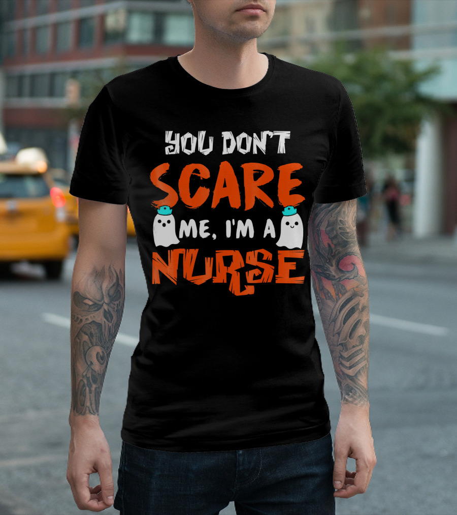 You Don't Scare Me I'm A Nurse With Ghosts Halloween T-Shirt