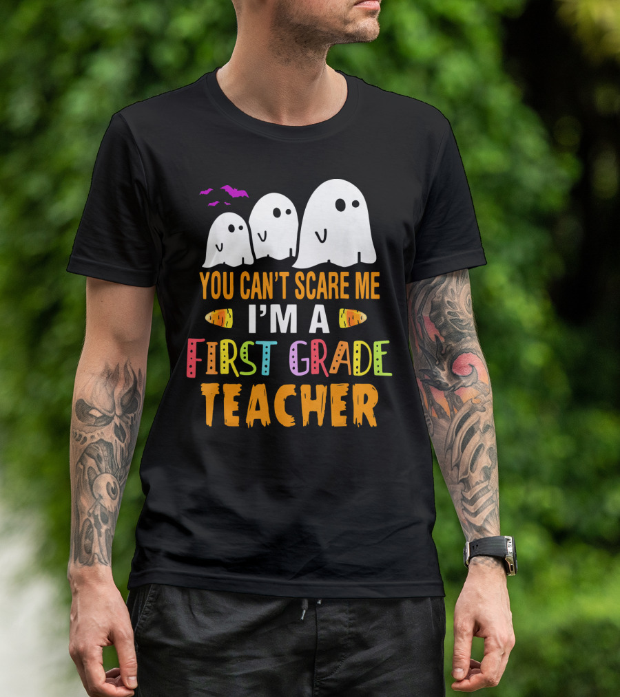 You Can't Scare Me I'm A 1st Grade Teacher With Ghosts And Halloween T-Shirt