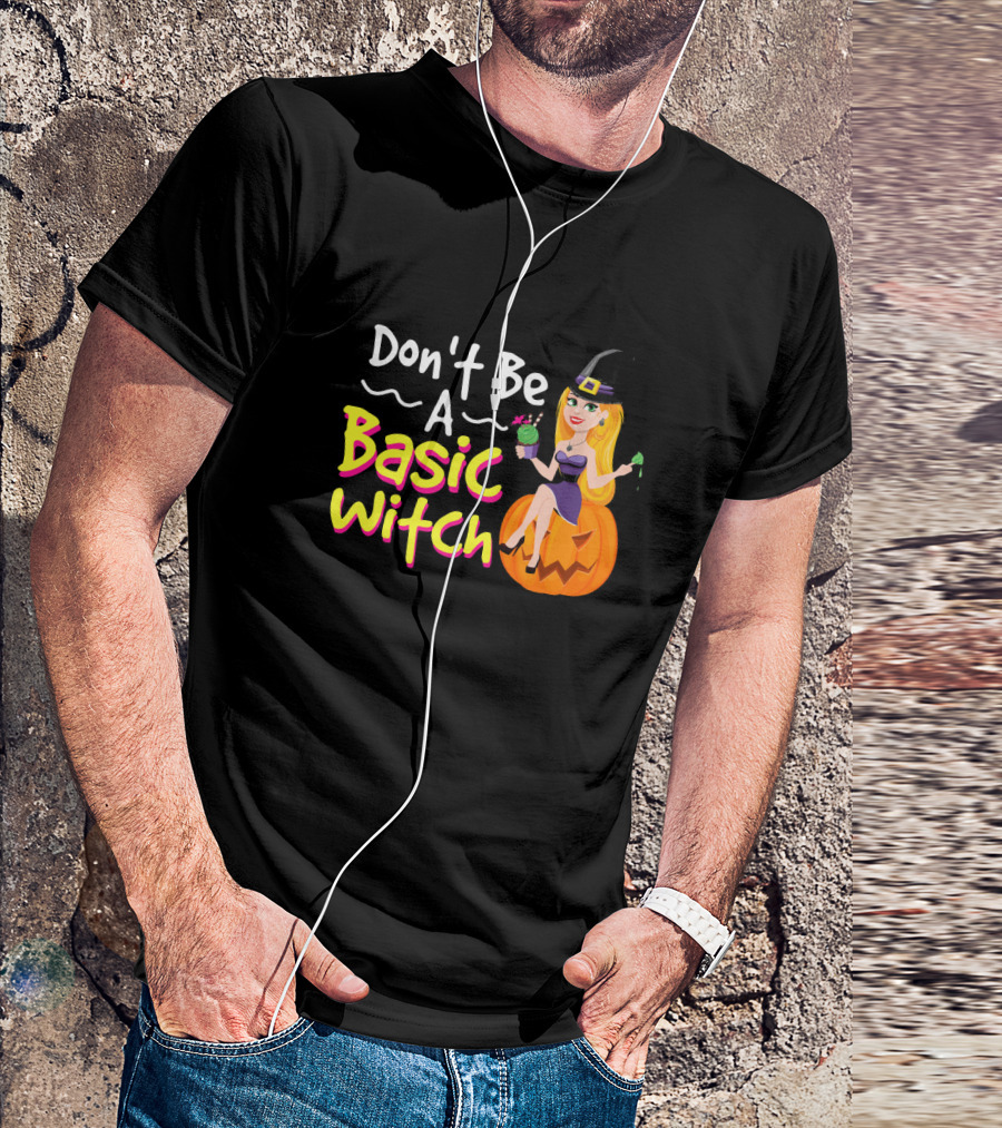 Don't Be A Basic Witch Pumpkin Drink Halloween T-Shirt