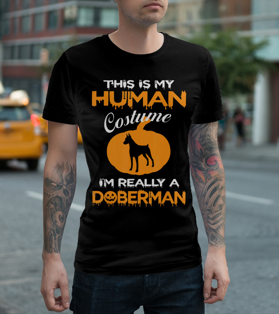 This Is My Human Costume I'm Really A Doberman Pumpkin T-Shirt