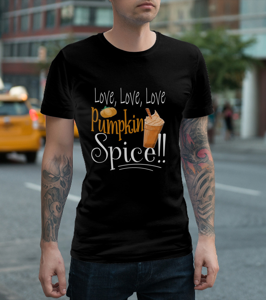 Love Love Love Pumpkin Spice Frappe Coffee T-Shirt