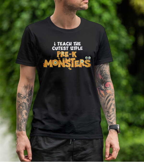 I Teach The Cutest Little Pre-K Monsters T-Shirt