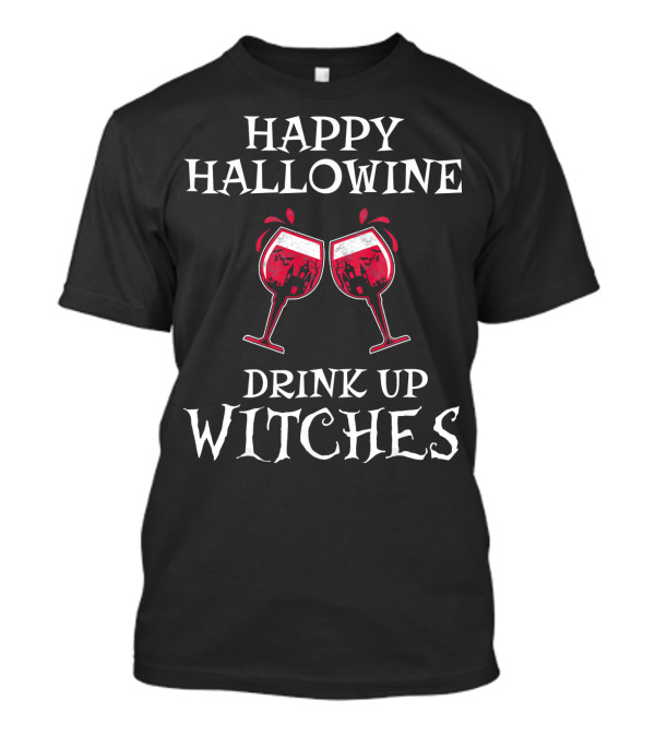Happy Hallowine Drink Up Witches Red Wine Glasses T-Shirt