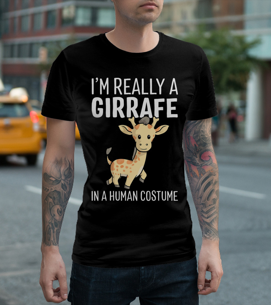 I'M REALLY A GIRAFFE IN A HUMAN COSTUME T-Shirt