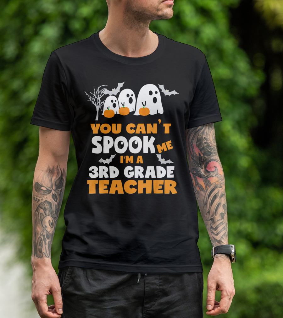 You Can't Spook Me I'm A 3rd Grade Teacher Halloween Ghosts Pumpkins Bats T-Shirt