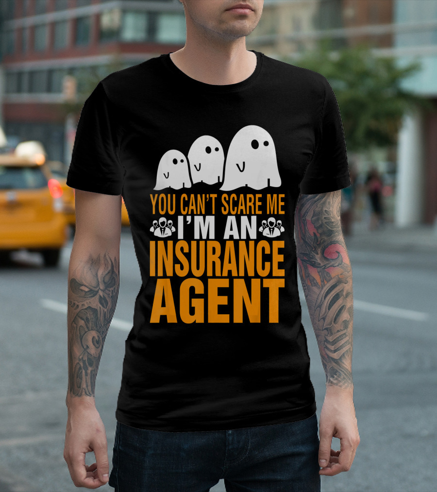 You Can't Scare Me I'm An Insurance Agent Ghosts T-Shirt