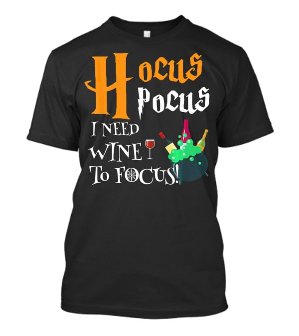Hocus Pocus I Need Wine To Focus Cauldron And Bottles T-Shirt