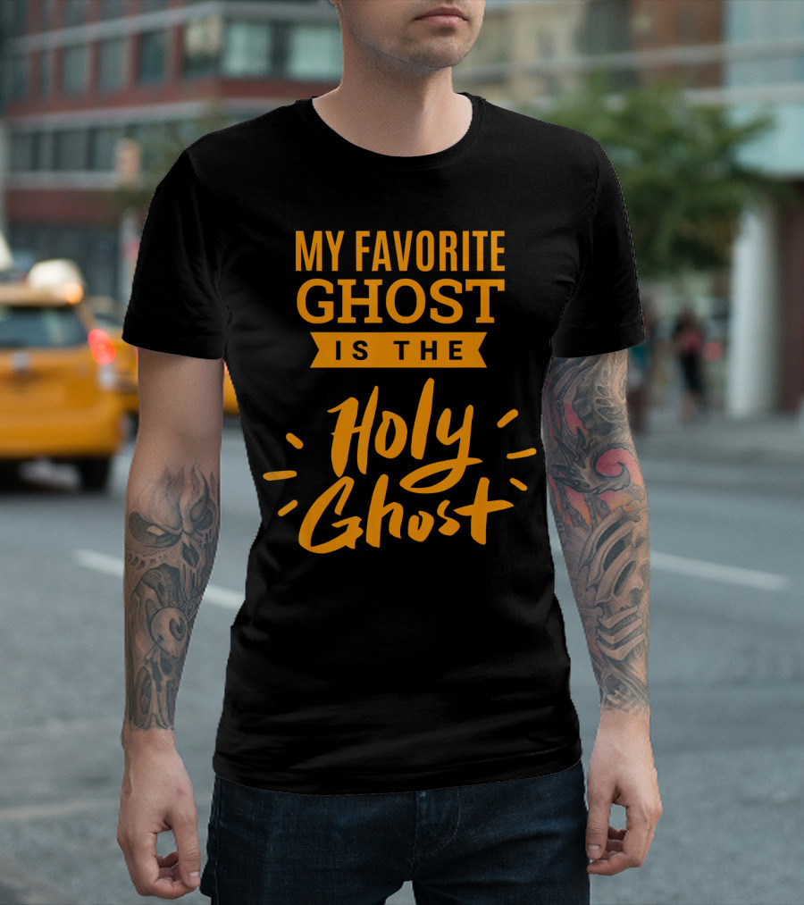 My Favorite Ghost Is The Holy Ghost Inspirational Christian T-Shirt