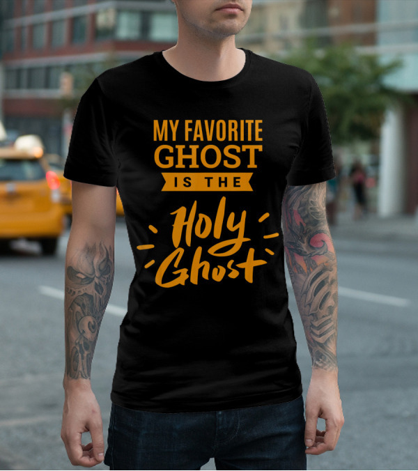 My Favorite Ghost Is The Holy Ghost Inspirational Christian T-Shirt