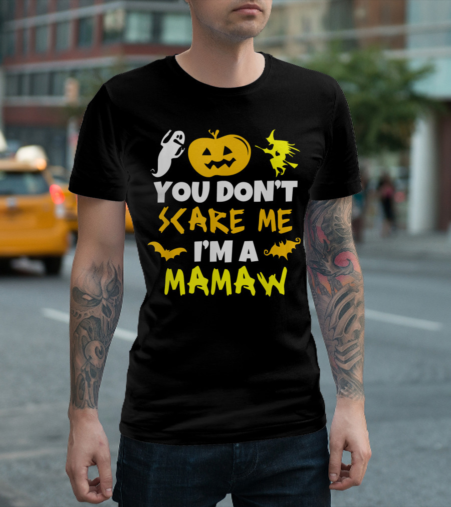 You Don't Scare Me I'm a Mamaw Halloween Ghost Pumpkin Witch Bat T-Shirt