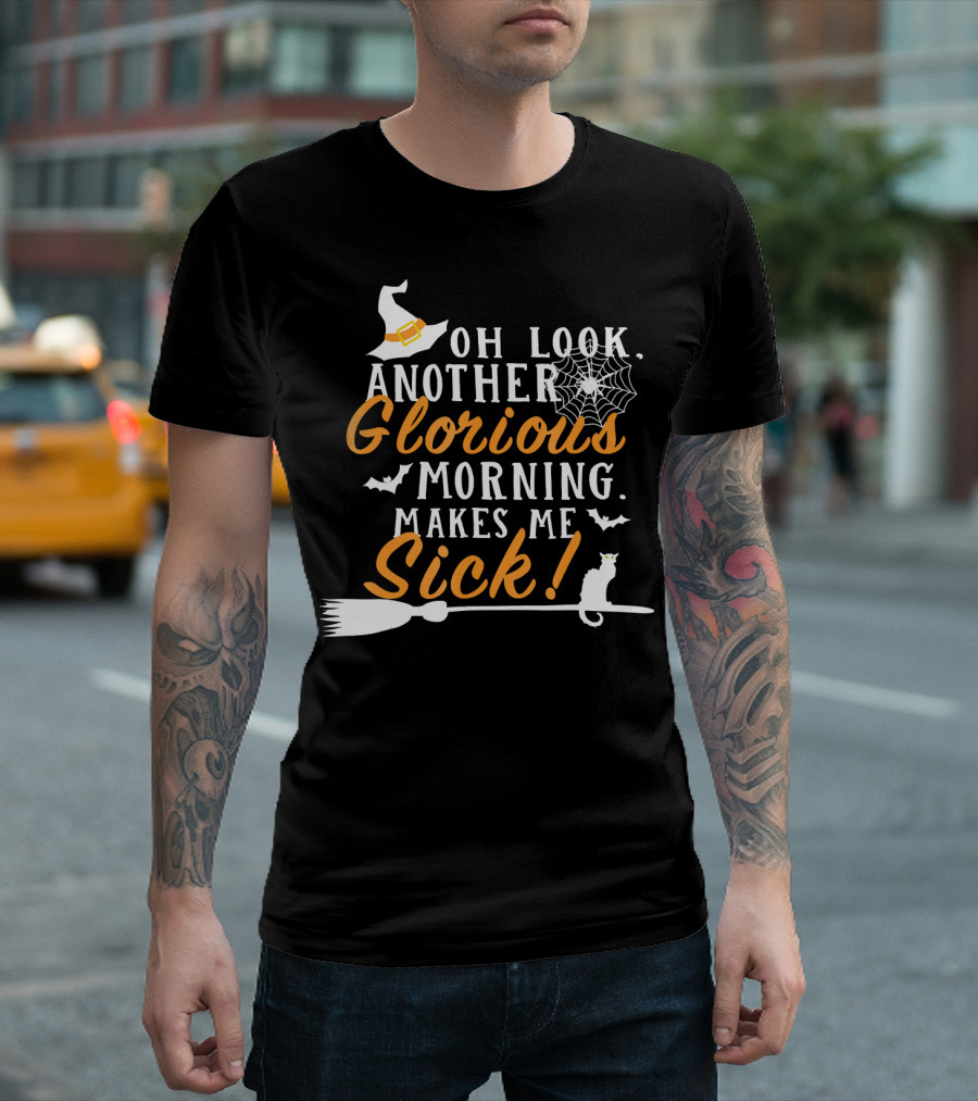 Oh Look Another Glorious Morning Cat Witch Broom Bats Web Makes Me Sick T-Shirt