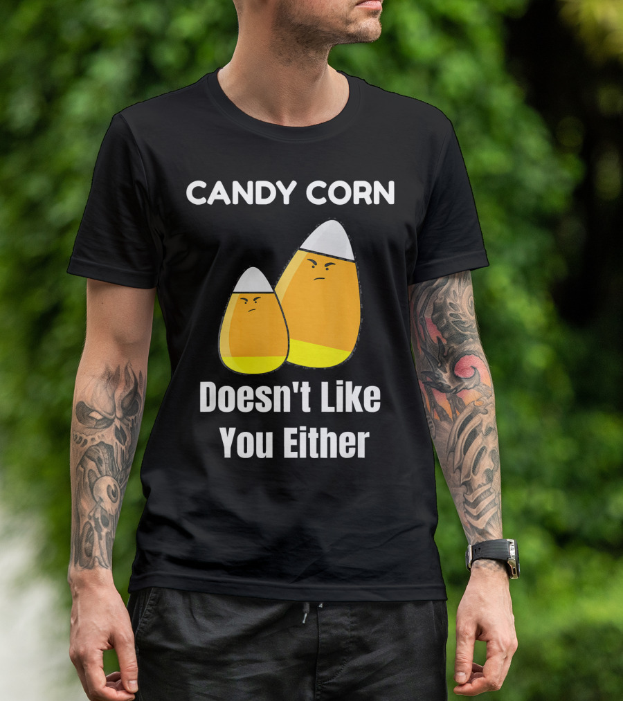 Candy Corn Doesn't Like You Either T-Shirt