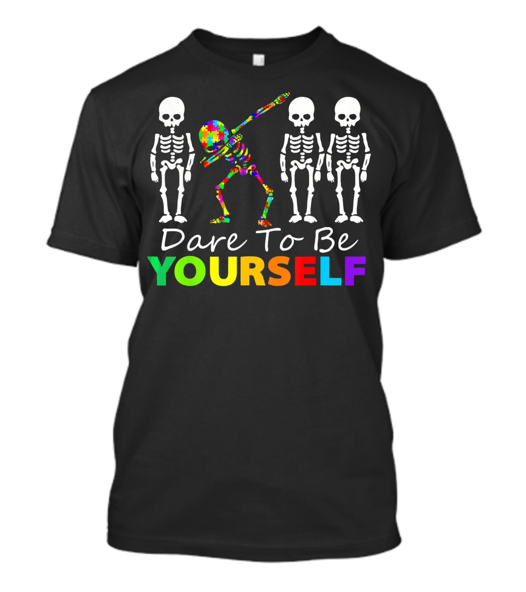 Dare To Be Yourself Colorful Skeleton Dabbing With White Skeletons T-Shirt