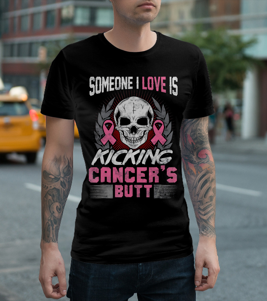 Someone I Love Is Kicking Cancer's Butt Skull And Pink Ribbons T-Shirt