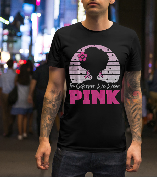 In October We Wear Pink Breast Cancer Awareness Afro Woman T-Shirt