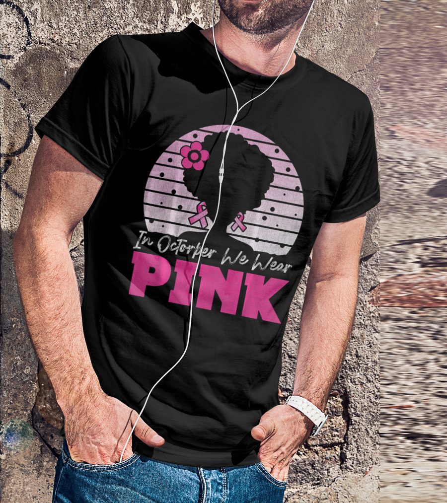 In October We Wear Pink Breast Cancer Awareness Afro Woman T-Shirt
