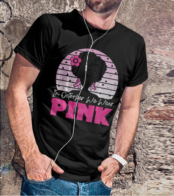 In October We Wear Pink Breast Cancer Awareness Afro Woman T-Shirt