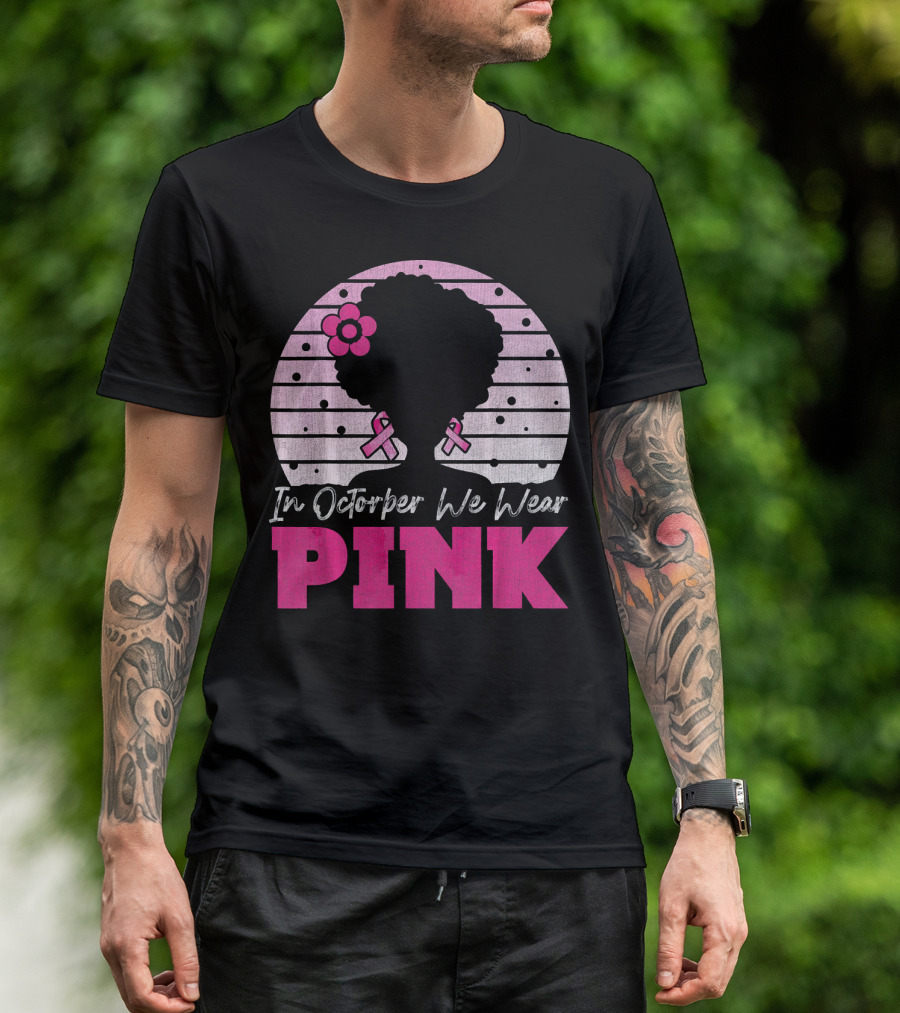 In October We Wear Pink Breast Cancer Awareness Afro Woman T-Shirt