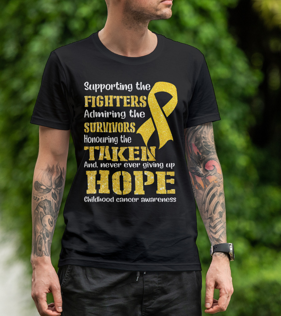 Supporting The Fighters Admiring The Survivors Honouring The Taken And Never Ever Giving Up Hope Childhood Cancer Awareness T-Shirt