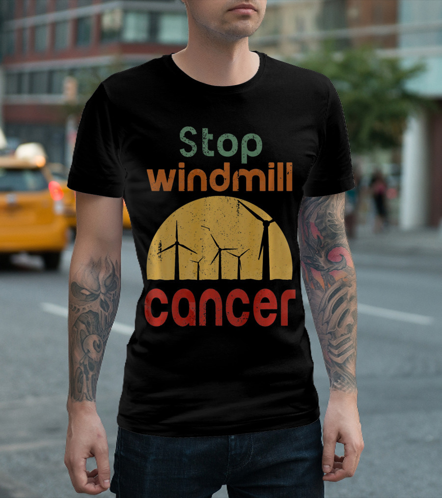 Stop Windmill Cancer Awareness Donald Renewable Energy T-Shirt