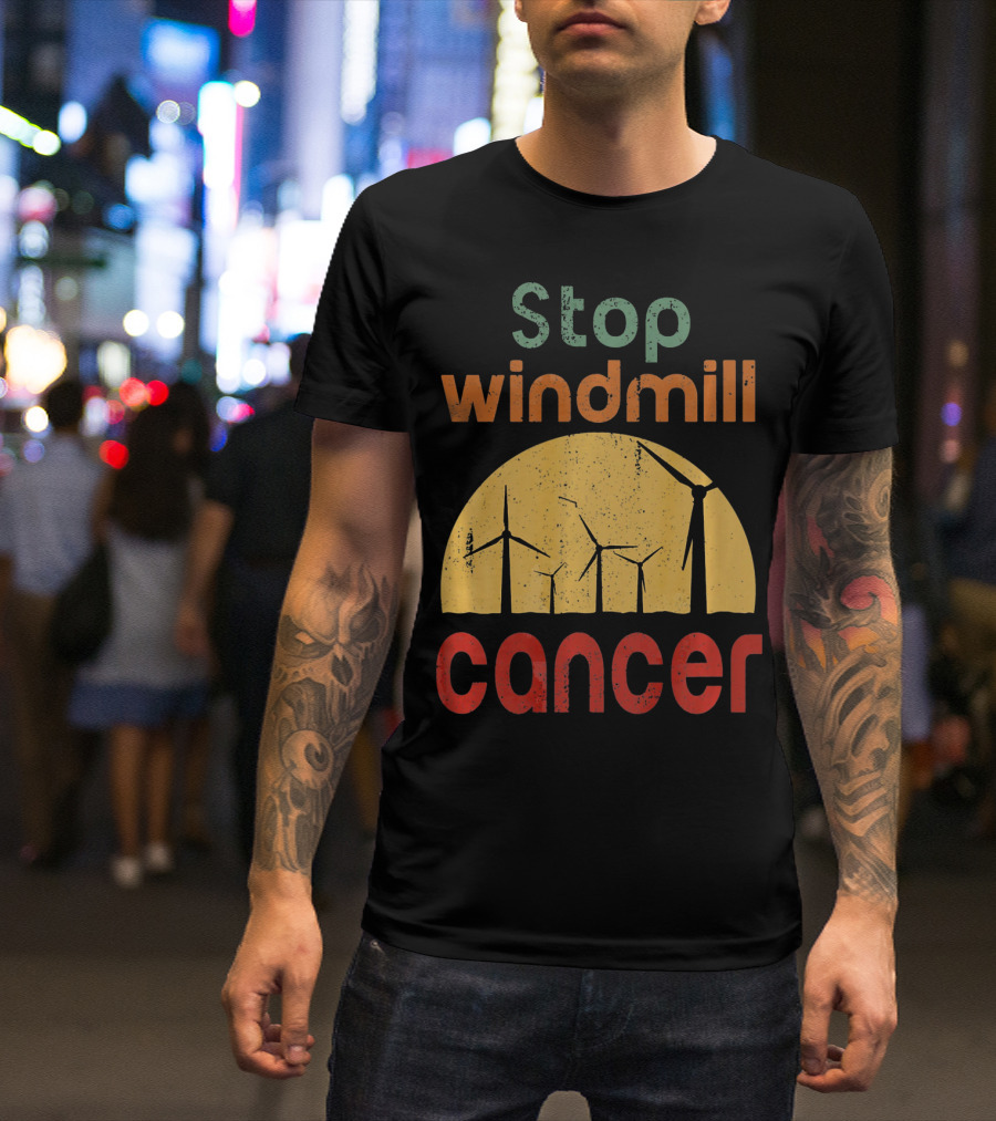 Stop Windmill Cancer Awareness Donald Renewable Energy T-Shirt
